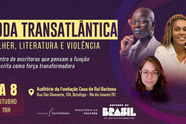 Casa de Rui Barbosa abre debate sobre Mulher, Literatura e Violência